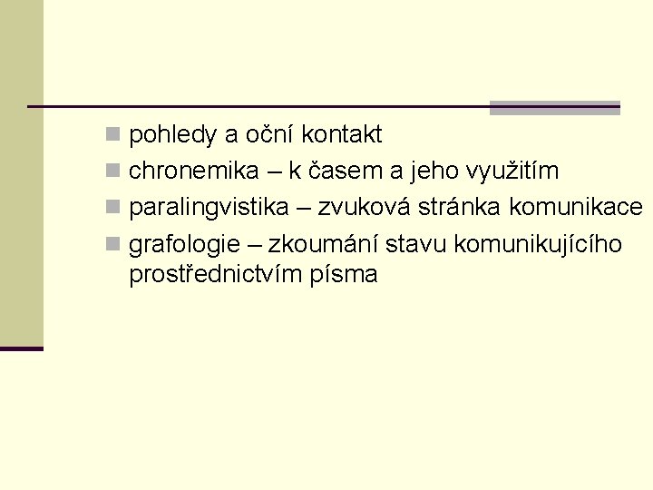 n pohledy a oční kontakt n chronemika – k časem a jeho využitím n