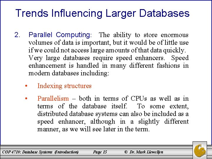 Trends Influencing Larger Databases 2. Parallel Computing: The ability to store enormous volumes of