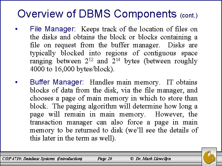 Overview of DBMS Components (cont. ) • File Manager: Keeps track of the location