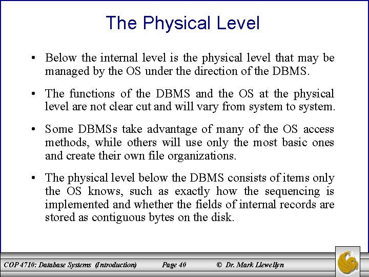The Physical Level • Below the internal level is the physical level that may