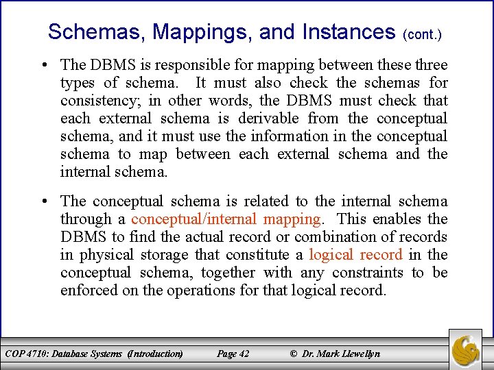 Schemas, Mappings, and Instances (cont. ) • The DBMS is responsible for mapping between