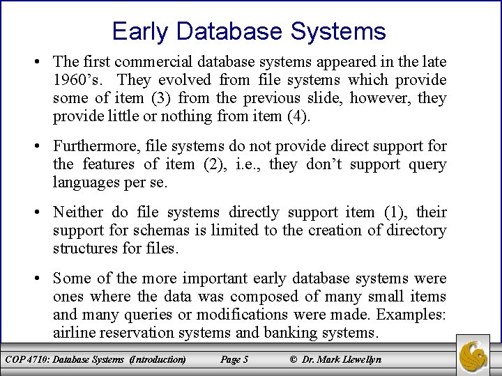 Early Database Systems • The first commercial database systems appeared in the late 1960’s.