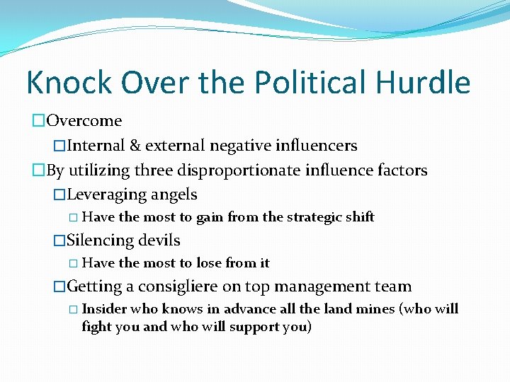 Knock Over the Political Hurdle �Overcome �Internal & external negative influencers �By utilizing three