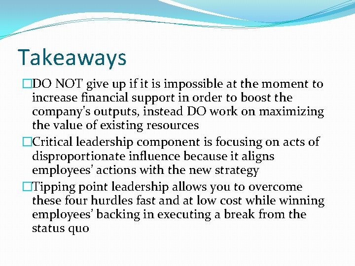 Takeaways �DO NOT give up if it is impossible at the moment to increase