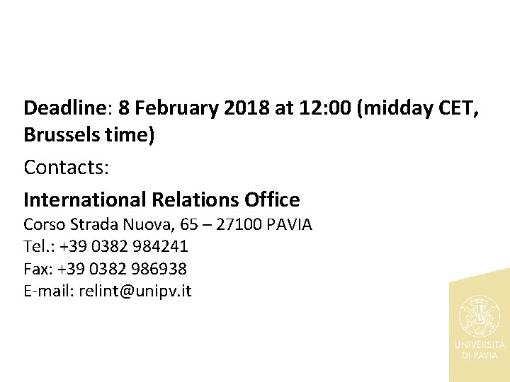 Deadline: 8 February 2018 at 12: 00 (midday CET, Brussels time) Contacts: International Relations