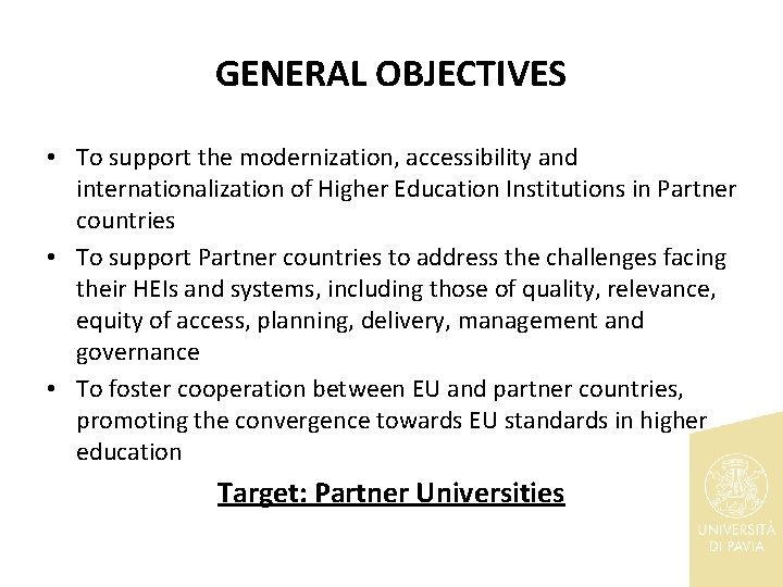 GENERAL OBJECTIVES • To support the modernization, accessibility and internationalization of Higher Education Institutions