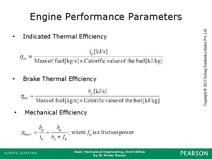 Indicated Thermal Efﬁciency • Brake Thermal Efﬁciency • Mechanical Efﬁciency Basic Mechanical Engineering, First