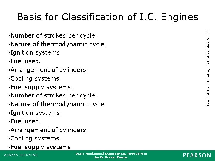 of strokes per cycle. • Nature of thermodynamic cycle. • Ignition systems. • Fuel