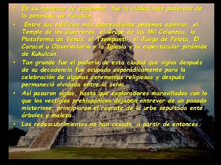  • En su momento de esplendor, fue la ciudad más poderosa de la