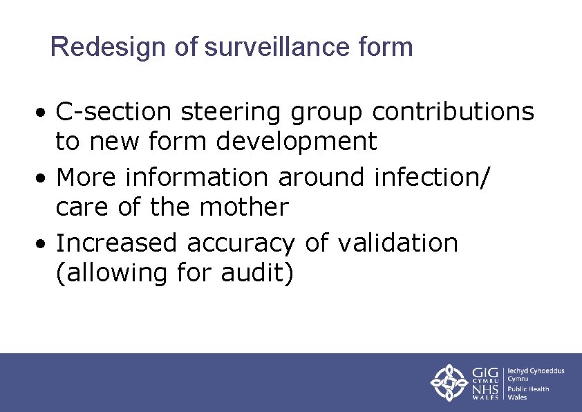 Redesign of surveillance form • C-section steering group contributions to new form development •