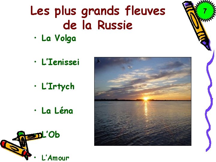 Les plus grands fleuves de la Russie • La Volga • L’Ienissei • L’Irtych