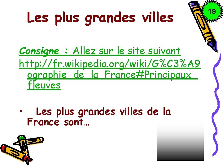 Les plus grandes villes Consigne : Allez sur le site suivant http: //fr. wikipedia.