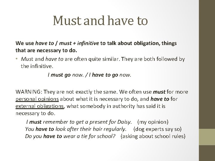 Must and have to We use have to / must + infinitive to talk