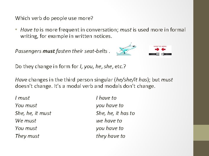 Which verb do people use more? • Have to is more frequent in conversation;