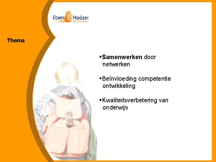 Thema • Samenwerken door netwerken • Beïnvloeding competentie ontwikkeling • Kwaliteitsverbetering van onderwijs 