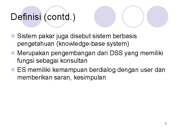 Definisi (contd. ) l Sistem pakar juga disebut sistem berbasis pengetahuan (knowledge-base system) l