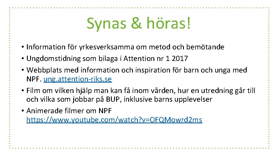 Synas & höras! • Information för yrkesverksamma om metod och bemötande • Ungdomstidning som