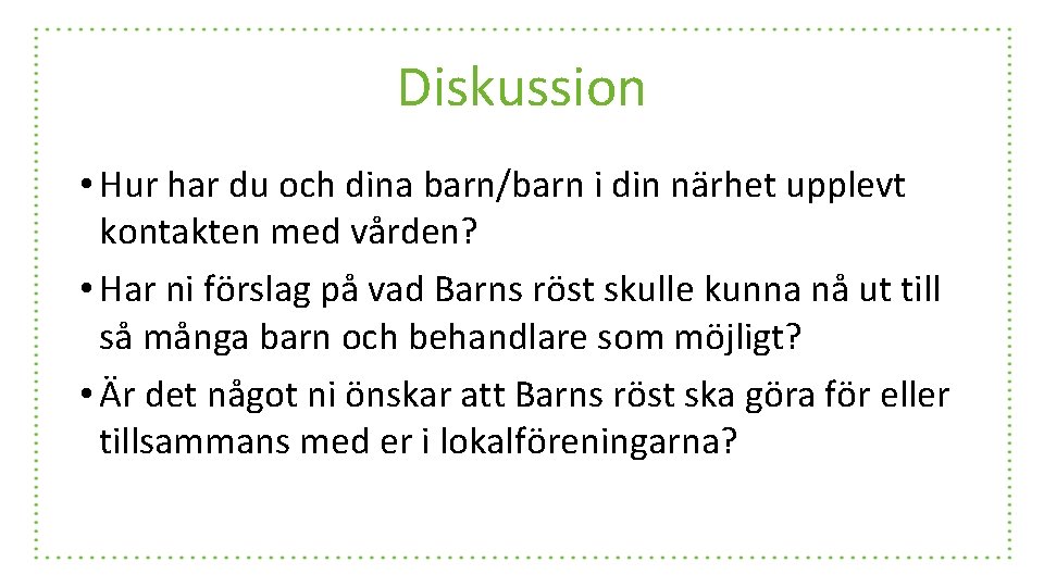 Diskussion • Hur har du och dina barn/barn i din närhet upplevt kontakten med