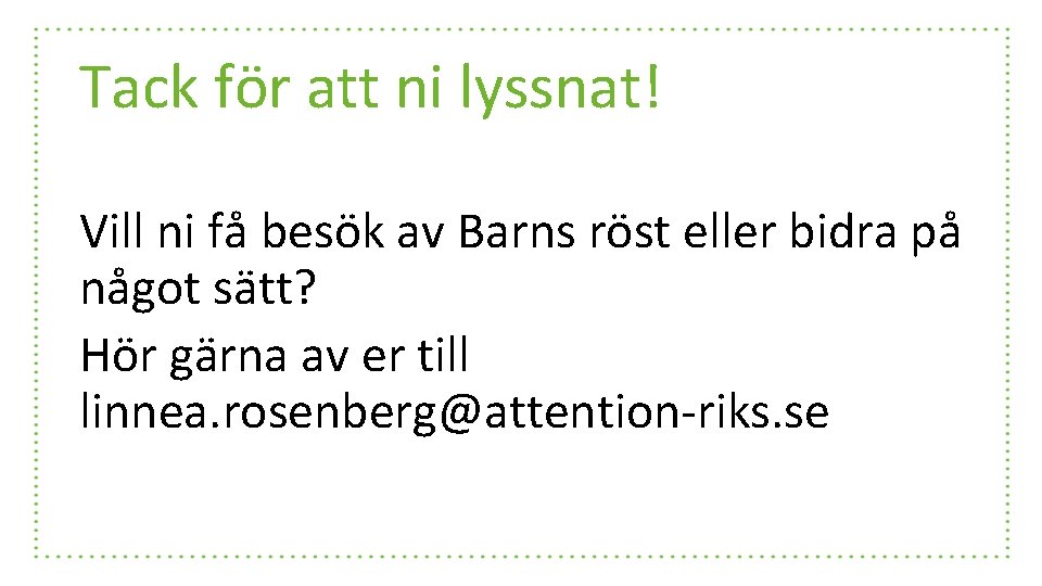 Tack för att ni lyssnat! Vill ni få besök av Barns röst eller bidra