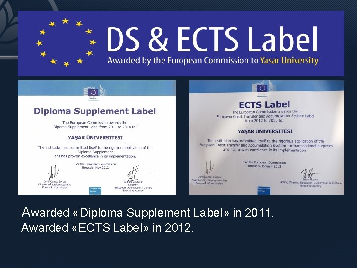 Awarded «Diploma Supplement Label» in 2011. Awarded «ECTS Label» in 2012. 