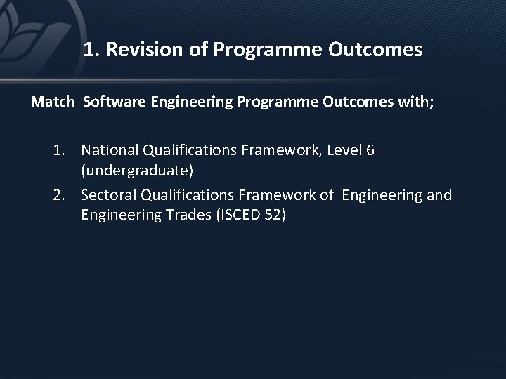 1. Revision of Programme Outcomes Match Software Engineering Programme Outcomes with; 1. National Qualifications