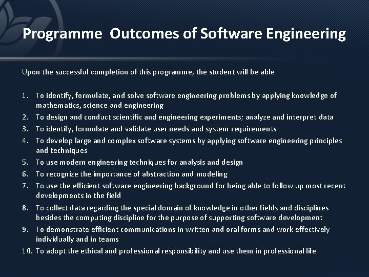 Programme Outcomes of Software Engineering Upon the successful completion of this programme, the student