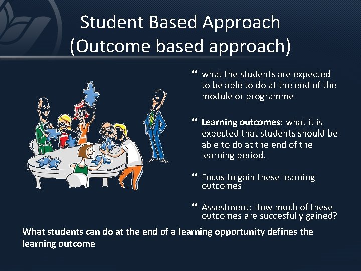 Student Based Approach (Outcome based approach) what the students are expected to be able