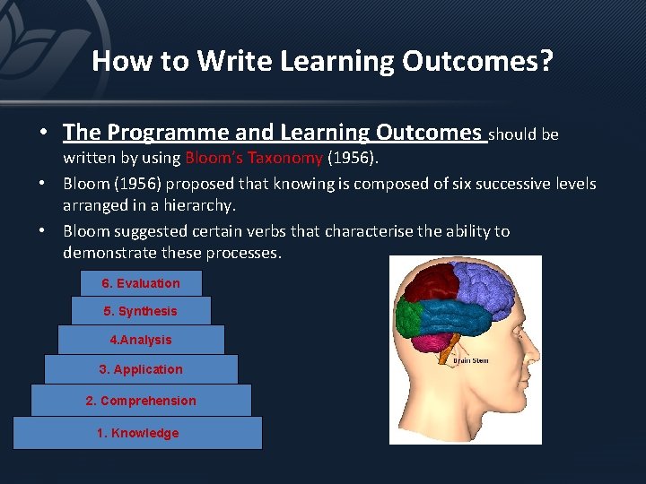 How to Write Learning Outcomes? • The Programme and Learning Outcomes should be written