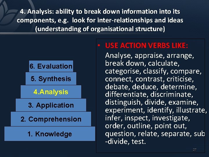 4. Analysis: ability to break down information into its components, e. g. look for