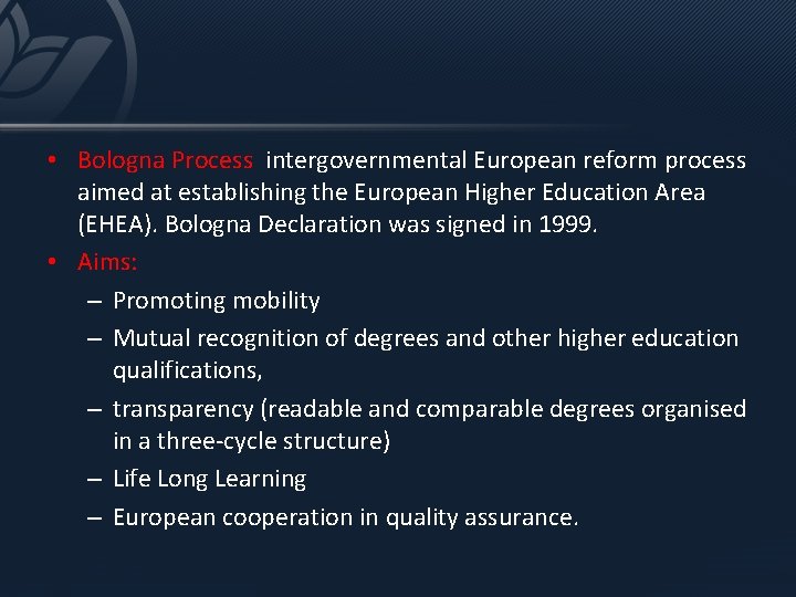  • Bologna Process intergovernmental European reform process aimed at establishing the European Higher