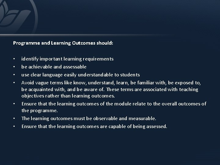 Programme and Learning Outcomes should: • • identify important learning requirements be achievable and