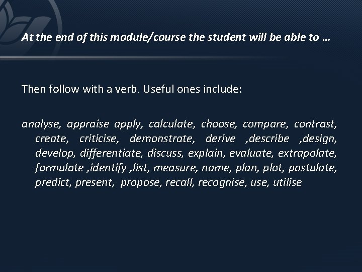 At the end of this module/course the student will be able to … Then