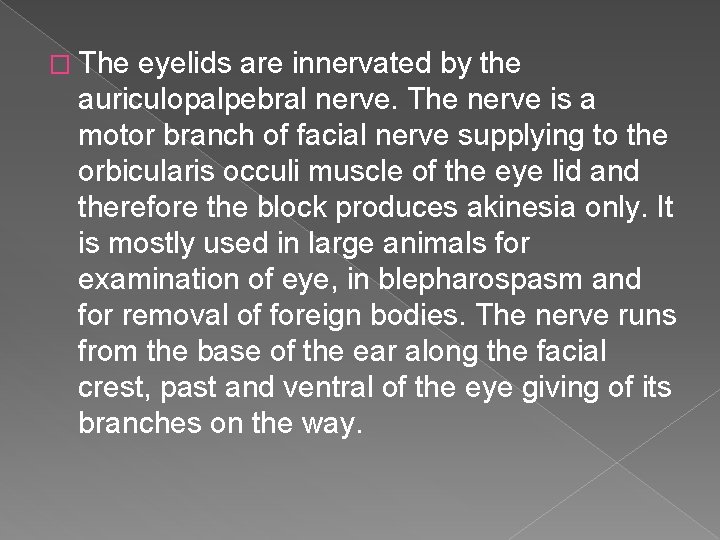 � The eyelids are innervated by the auriculopalpebral nerve. The nerve is a motor � The eyelids are innervated by the auriculopalpebral nerve. The nerve is a motor