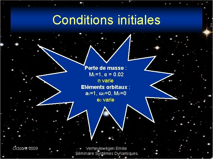 Conditions initiales Perte de masse : Mc=1, α = 0. 02 n varie Eléments