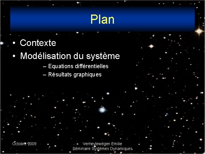 Plan • Contexte • Modélisation du système – Equations différentielles – Résultats graphiques Octobre