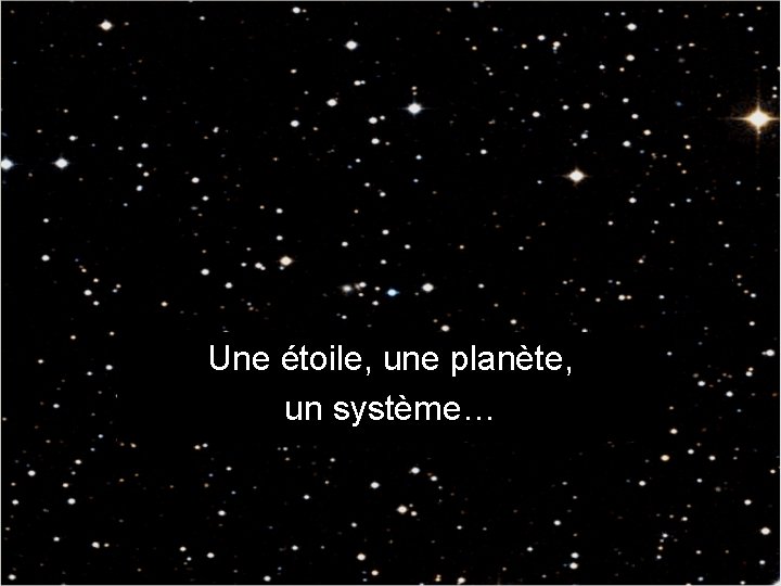 Une étoile, une planète, un système… 