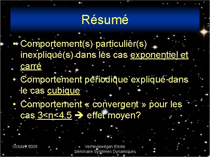 Résumé • Comportement(s) particulier(s) inexpliqué(s) dans les cas exponentiel et carré • Comportement périodique