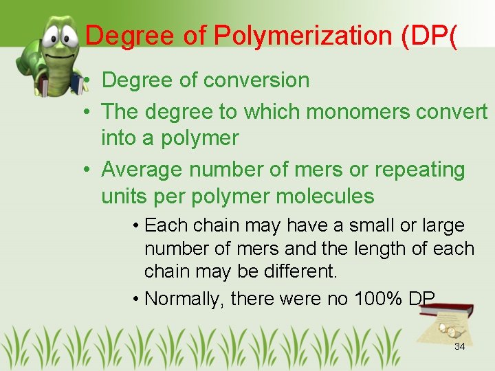 Degree of Polymerization (DP( • Degree of conversion • The degree to which monomers