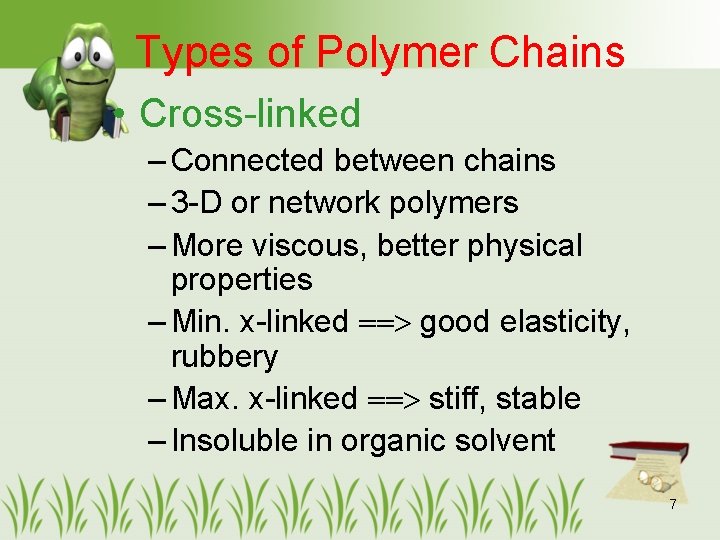 Types of Polymer Chains • Cross-linked – Connected between chains – 3 -D or