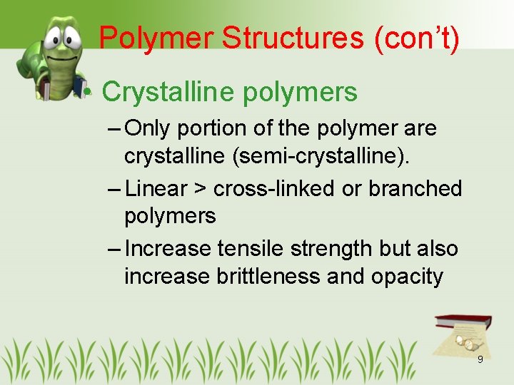 Polymer Structures (con’t) • Crystalline polymers – Only portion of the polymer are crystalline