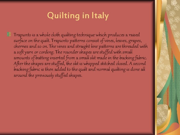Quilting in Italy Trapunto is a whole cloth quilting technique which produces a raised