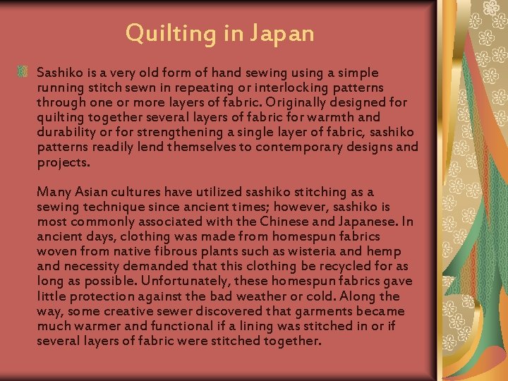 Quilting in Japan Sashiko is a very old form of hand sewing using a