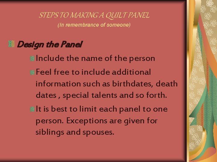 STEPS TO MAKING A QUILT PANEL (In remembrance of someone) Design the Panel Include