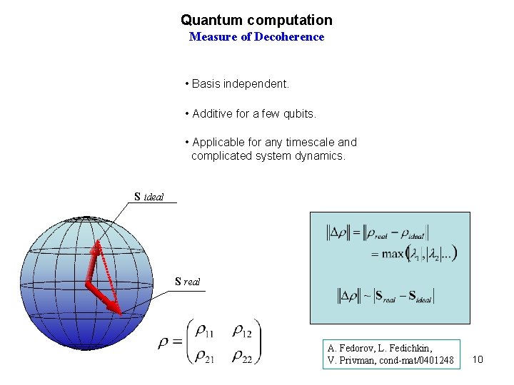 Quantum computation Measure of Decoherence • Basis independent. • Additive for a few qubits.