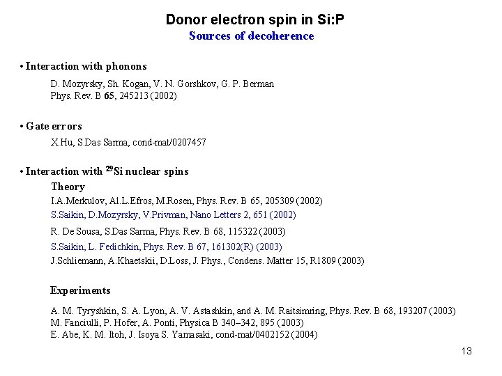Donor electron spin in Si: P Sources of decoherence • Interaction with phonons D. Donor electron spin in Si: P Sources of decoherence • Interaction with phonons D.