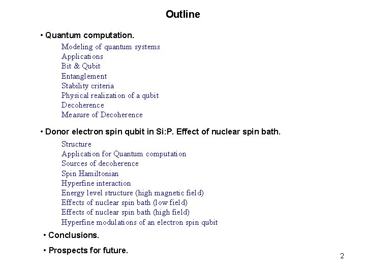 Outline • Quantum computation. Modeling of quantum systems Applications Bit & Qubit Entanglement Stability