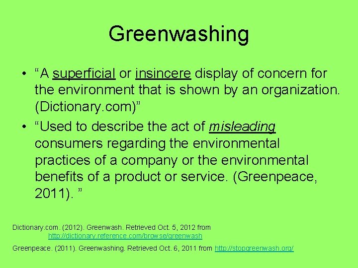 Greenwashing • “A superficial or insincere display of concern for the environment that is