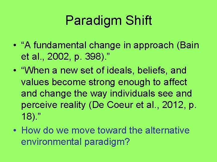 Paradigm Shift • “A fundamental change in approach (Bain et al. , 2002, p.