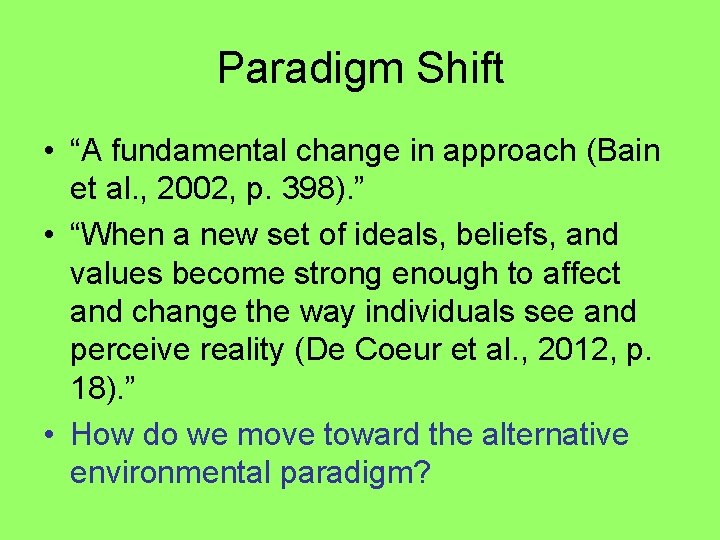 Paradigm Shift • “A fundamental change in approach (Bain et al. , 2002, p.