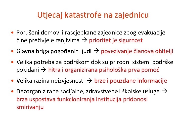 Utjecaj katastrofe na zajednicu • Porušeni domovi i rascjepkane zajednice zbog evakuacije čine preživjele